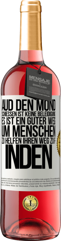 «Aud den Mond schießen ist keine Beleidigung. Es ist ein guter Weg, um Menschen zu helfen, ihren Weg zu finden» ROSÉ Ausgabe