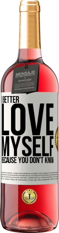 29,95 € Free Shipping | Rosé Wine ROSÉ Edition I better love myself, because you don't know White Label. Customizable label Young wine Harvest 2023 Tempranillo