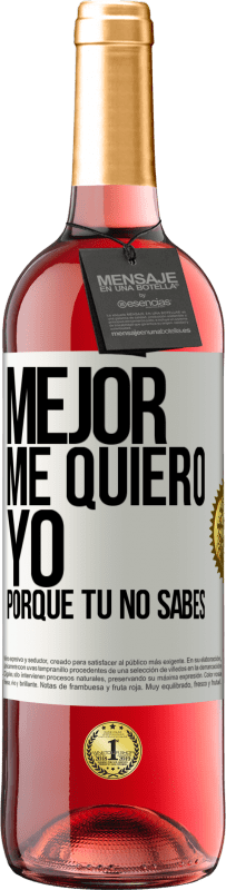 Envío gratis | Vino Rosado Edición ROSÉ Mejor me quiero yo, porque tú no sabes Etiqueta Blanca. Etiqueta personalizable Vino joven Cosecha 2023 Tempranillo