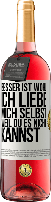 Kostenloser Versand | Roséwein ROSÉ Ausgabe Besser ist wohl, ich liebe mich selbst, weil du es nicht kannst Weißes Etikett. Anpassbares Etikett Junger Wein Ernte 2023 Tempranillo