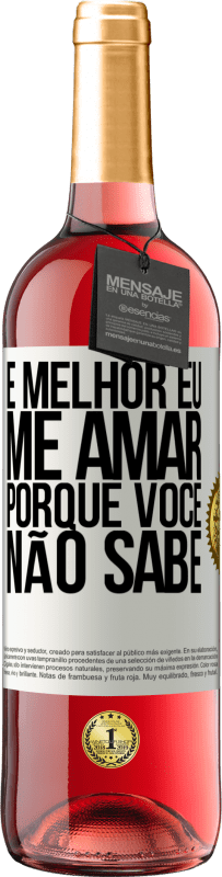 Envio grátis | Vinho rosé Edição ROSÉ É melhor eu me amar, porque você não sabe Etiqueta Branca. Etiqueta personalizável Vinho jovem Colheita 2023 Tempranillo