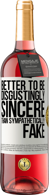 «Better to be disgustingly sincere than sympathetically fake» ROSÉ Edition