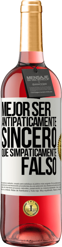 29,95 € Envío gratis | Vino Rosado Edición ROSÉ Mejor ser antipáticamente sincero que simpáticamente falso Etiqueta Blanca. Etiqueta personalizable Vino joven Cosecha 2023 Tempranillo