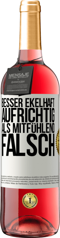 Kostenloser Versand | Roséwein ROSÉ Ausgabe Besser ekelhaft aufrichtig als mitfühlend falsch Weißes Etikett. Anpassbares Etikett Junger Wein Ernte 2023 Tempranillo