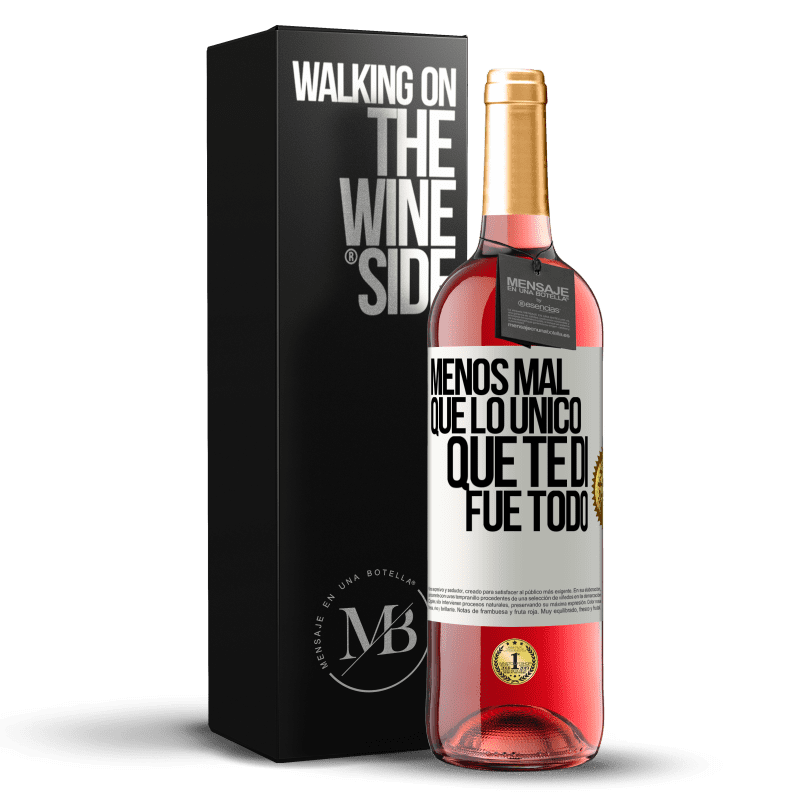 29,95 € Envío gratis | Vino Rosado Edición ROSÉ Menos mal que lo único que te di fue todo Etiqueta Blanca. Etiqueta personalizable Vino joven Cosecha 2023 Tempranillo