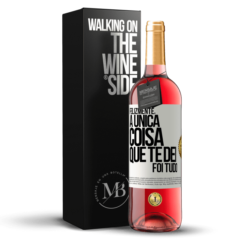 29,95 € Envio grátis | Vinho rosé Edição ROSÉ Felizmente, a única coisa que te dei foi tudo Etiqueta Branca. Etiqueta personalizável Vinho jovem Colheita 2023 Tempranillo