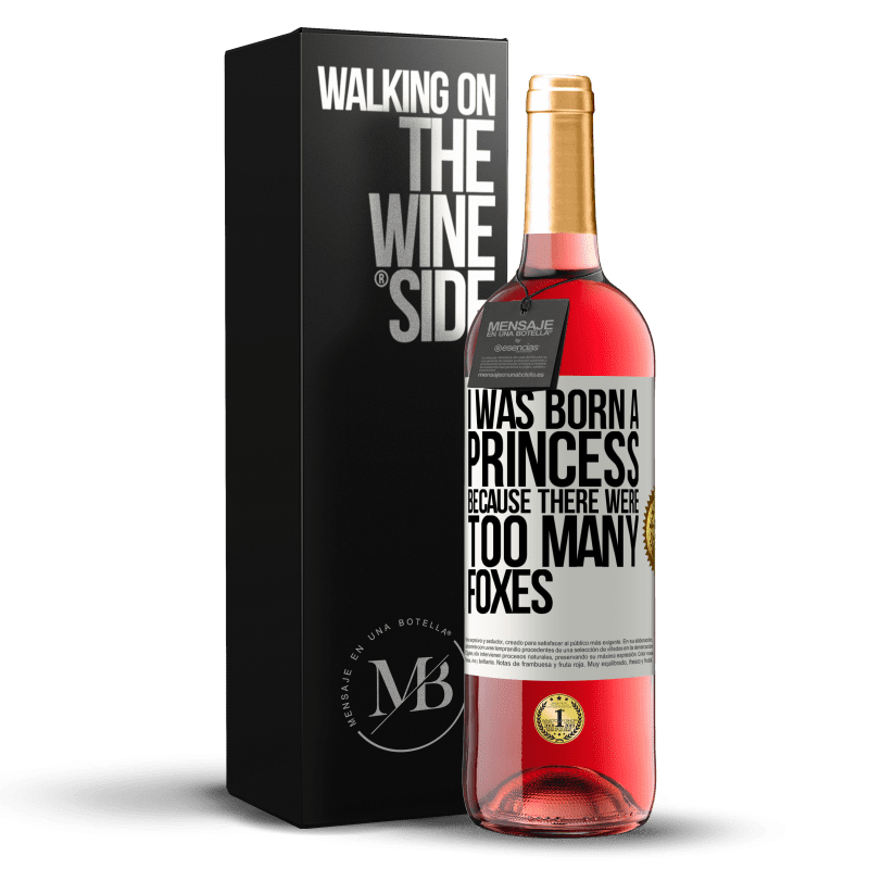 29,95 € Free Shipping | Rosé Wine ROSÉ Edition I was born a princess because there were too many foxes White Label. Customizable label Young wine Harvest 2023 Tempranillo