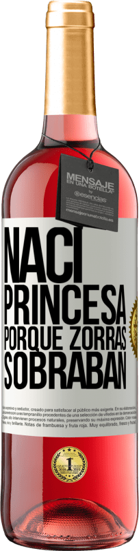 «Nací princesa porque zorras sobraban» Edición ROSÉ