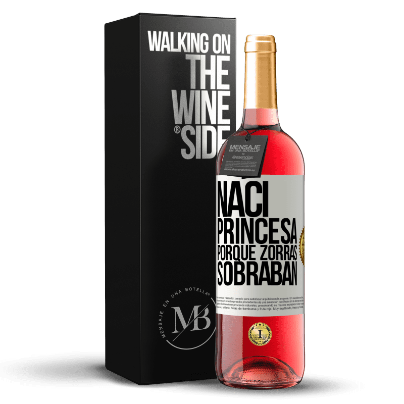 29,95 € Envío gratis | Vino Rosado Edición ROSÉ Nací princesa porque zorras sobraban Etiqueta Blanca. Etiqueta personalizable Vino joven Cosecha 2023 Tempranillo