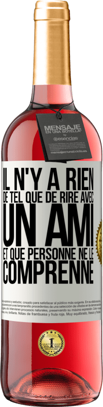 29,95 € Envoi gratuit | Vin rosé Édition ROSÉ Il n'y a rien de tel que de rire avec un ami et que personne ne le comprenne Étiquette Blanche. Étiquette personnalisable Vin jeune Récolte 2025 Tempranillo