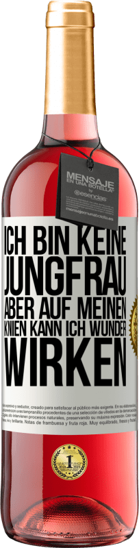 Kostenloser Versand | Roséwein ROSÉ Ausgabe Ich bin keine Jungfrau, aber auf meinen Knien kann ich Wunder wirken Weißes Etikett. Anpassbares Etikett Junger Wein Ernte 2023 Tempranillo