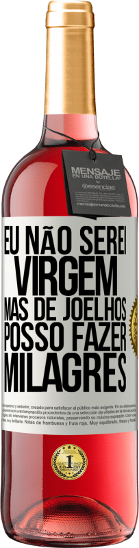 Envio grátis | Vinho rosé Edição ROSÉ Eu não serei virgem, mas de joelhos posso fazer milagres Etiqueta Branca. Etiqueta personalizável Vinho jovem Colheita 2023 Tempranillo