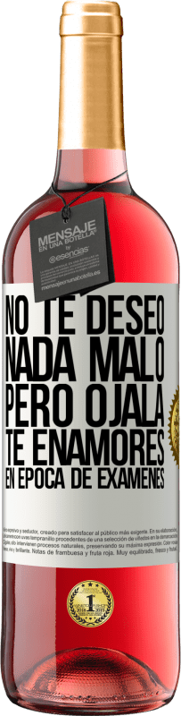 29,95 € Envío gratis | Vino Rosado Edición ROSÉ No te deseo nada malo, pero ojalá te enamores en época de exámenes Etiqueta Blanca. Etiqueta personalizable Vino joven Cosecha 2025 Tempranillo