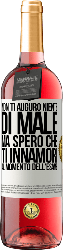 Spedizione Gratuita | Vino rosato Edizione ROSÉ Non ti auguro niente di male, ma spero che ti innamori al momento dell'esame Etichetta Bianca. Etichetta personalizzabile Vino giovane Raccogliere 2023 Tempranillo