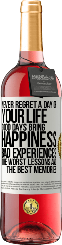 29,95 € | Rosé Wine ROSÉ Edition Never regret a day of your life. Good days bring happiness, bad experiences, the worst lessons and the best memories White Label. Customizable label Young wine Harvest 2024 Tempranillo