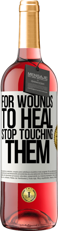 «For wounds to heal, stop touching them» ROSÉ Edition