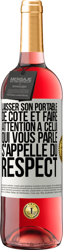 Envoi gratuit | Vin rosé Édition ROSÉ Laisser son portable de côté et faire attention à celui qui vous parle s'appelle du RESPECT Étiquette Blanche. Étiquette personnalisable Vin jeune Récolte 2023 Tempranillo