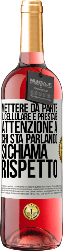 «Mettere da parte il cellulare e prestare attenzione a chi sta parlando si chiama RISPETTO» Edizione ROSÉ