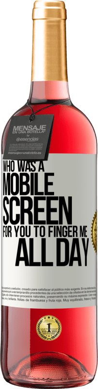 29,95 € Free Shipping | Rosé Wine ROSÉ Edition Who was a mobile screen for you to finger me all day White Label. Customizable label Young wine Harvest 2025 Tempranillo
