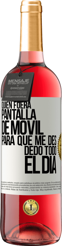 Envío gratis | Vino Rosado Edición ROSÉ Quién fuera pantalla de móvil para que me des dedo todo el día Etiqueta Blanca. Etiqueta personalizable Vino joven Cosecha 2023 Tempranillo