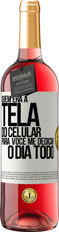 Envio grátis | Vinho rosé Edição ROSÉ Quem era a tela do celular para você me dedicar o dia todo Etiqueta Branca. Etiqueta personalizável Vinho jovem Colheita 2023 Tempranillo