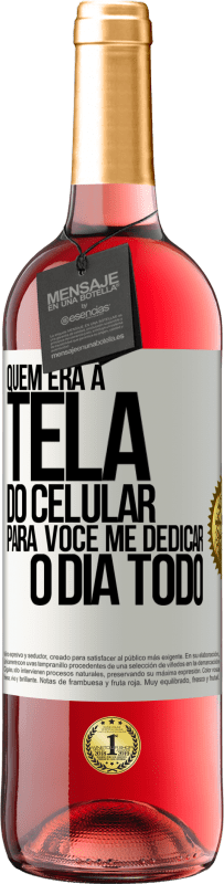 «Quem era a tela do celular para você me dedicar o dia todo» Edição ROSÉ