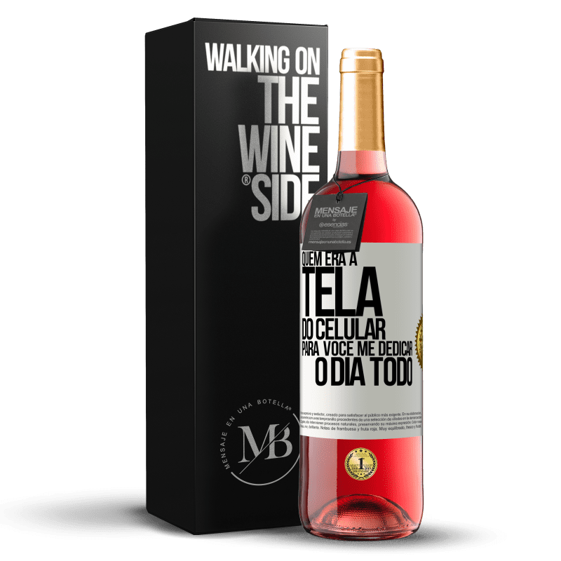 29,95 € Envio grátis | Vinho rosé Edição ROSÉ Quem era a tela do celular para você me dedicar o dia todo Etiqueta Branca. Etiqueta personalizável Vinho jovem Colheita 2023 Tempranillo