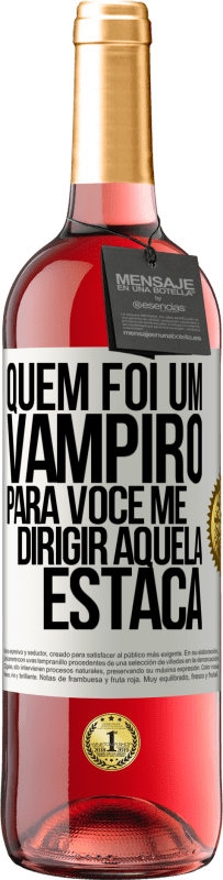 Envio grátis | Vinho rosé Edição ROSÉ Quem foi um vampiro para você me dirigir aquela estaca Etiqueta Branca. Etiqueta personalizável Vinho jovem Colheita 2023 Tempranillo