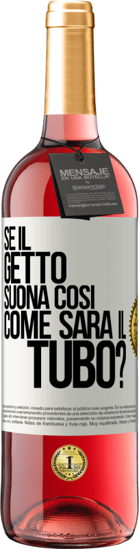 Spedizione Gratuita | Vino rosato Edizione ROSÉ Se il getto suona così, come sarà il tubo? Etichetta Bianca. Etichetta personalizzabile Vino giovane Raccogliere 2023 Tempranillo