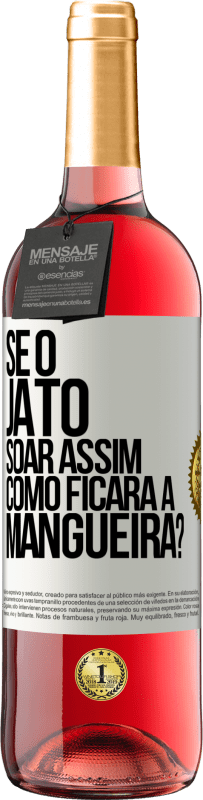 Envio grátis | Vinho rosé Edição ROSÉ Se o jato soar assim, como ficará a mangueira? Etiqueta Branca. Etiqueta personalizável Vinho jovem Colheita 2023 Tempranillo