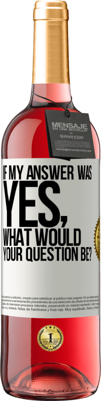 29,95 € Free Shipping | Rosé Wine ROSÉ Edition If my answer was Yes, what would your question be? White Label. Customizable label Young wine Harvest 2025 Tempranillo