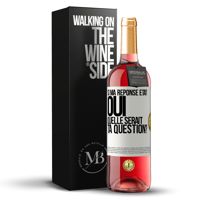 29,95 € Envoi gratuit | Vin rosé Édition ROSÉ Si ma réponse était Oui, quelle serait ta question? Étiquette Blanche. Étiquette personnalisable Vin jeune Récolte 2023 Tempranillo