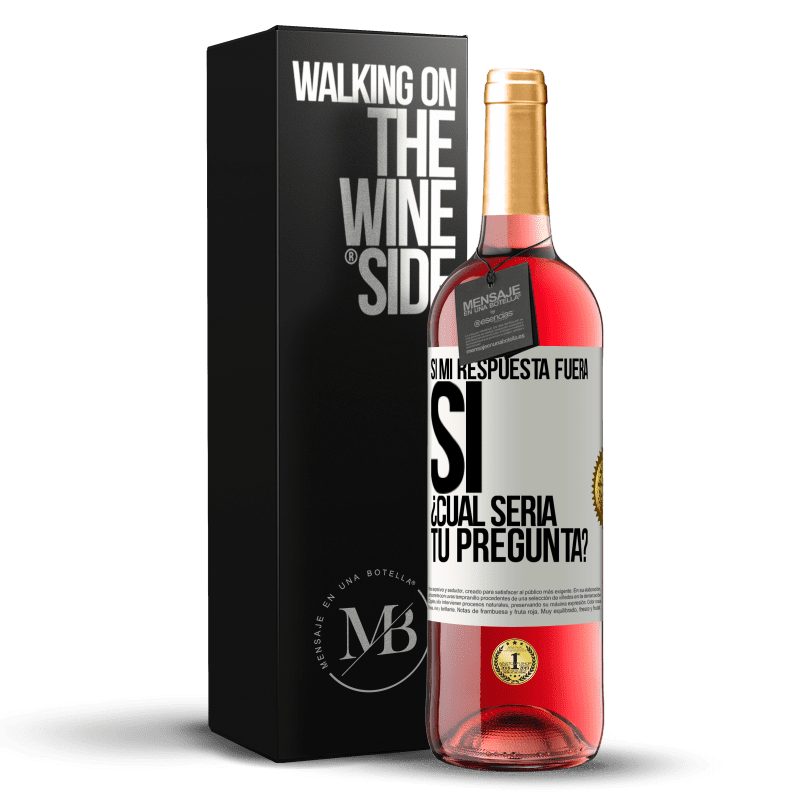 29,95 € Envío gratis | Vino Rosado Edición ROSÉ Si mi respuesta fuera Sí ¿Cuál sería tu pregunta? Etiqueta Blanca. Etiqueta personalizable Vino joven Cosecha 2023 Tempranillo