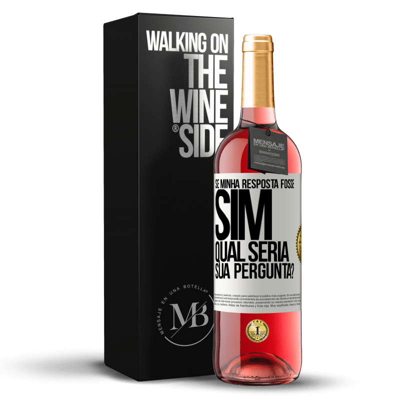 29,95 € Envio grátis | Vinho rosé Edição ROSÉ Se minha resposta fosse Sim, qual seria sua pergunta? Etiqueta Branca. Etiqueta personalizável Vinho jovem Colheita 2024 Tempranillo