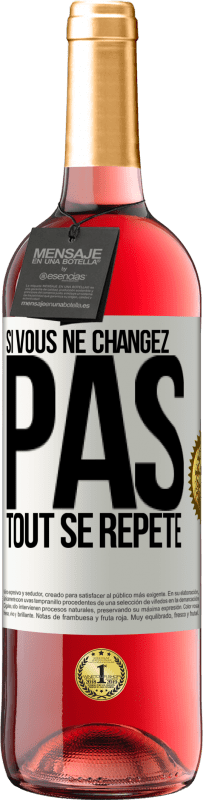 Envoi gratuit | Vin rosé Édition ROSÉ Si vous ne changez pas, tout se répète Étiquette Blanche. Étiquette personnalisable Vin jeune Récolte 2023 Tempranillo