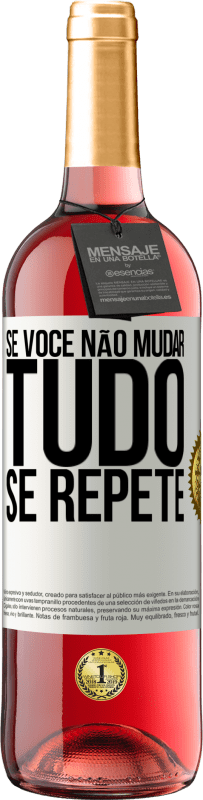 Envio grátis | Vinho rosé Edição ROSÉ Se você não mudar tudo se repete Etiqueta Branca. Etiqueta personalizável Vinho jovem Colheita 2023 Tempranillo