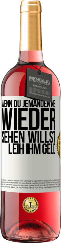 Kostenloser Versand | Roséwein ROSÉ Ausgabe Wenn du jemanden nie wieder sehen willst, leih ihm Geld Weißes Etikett. Anpassbares Etikett Junger Wein Ernte 2023 Tempranillo