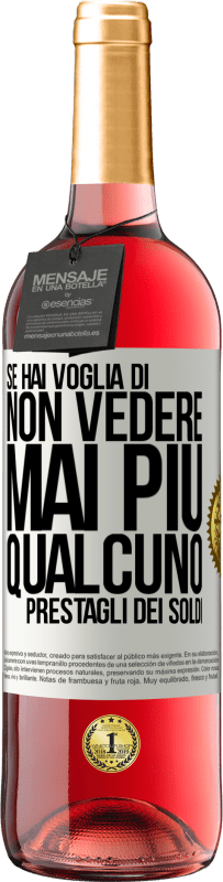 Spedizione Gratuita | Vino rosato Edizione ROSÉ Se hai voglia di non vedere mai più qualcuno ... prestagli dei soldi Etichetta Bianca. Etichetta personalizzabile Vino giovane Raccogliere 2023 Tempranillo