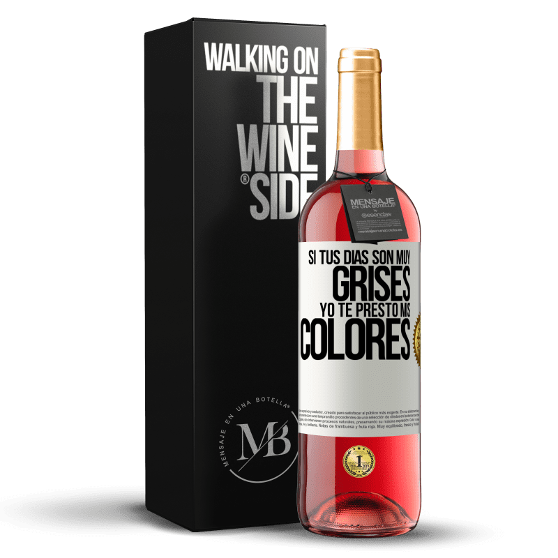 29,95 € Envío gratis | Vino Rosado Edición ROSÉ Si tus días son muy grises, yo te presto mis colores Etiqueta Blanca. Etiqueta personalizable Vino joven Cosecha 2023 Tempranillo