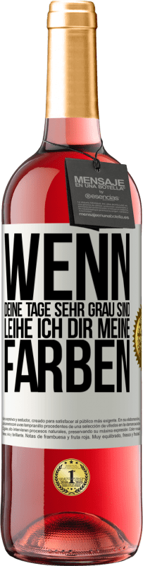 29,95 € Kostenloser Versand | Roséwein ROSÉ Ausgabe Wenn deine Tage sehr grau sind, leihe ich dir meine Farben Weißes Etikett. Anpassbares Etikett Junger Wein Ernte 2023 Tempranillo