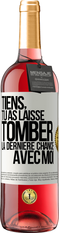 29,95 € | Vin rosé Édition ROSÉ Tiens, tu as laissé tomber la dernière chance avec moi Étiquette Blanche. Étiquette personnalisable Vin jeune Récolte 2024 Tempranillo