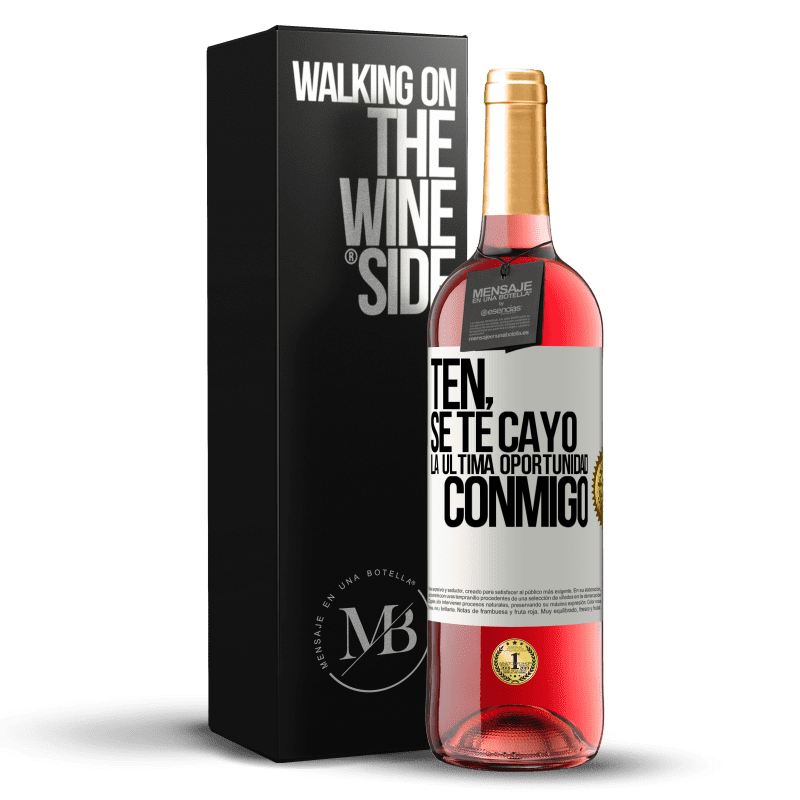 29,95 € Envío gratis | Vino Rosado Edición ROSÉ Ten, se te cayó la última oportunidad conmigo Etiqueta Blanca. Etiqueta personalizable Vino joven Cosecha 2023 Tempranillo