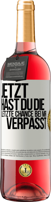 Kostenloser Versand | Roséwein ROSÉ Ausgabe Jetzt hast du die letzte Chance bei mir verpasst Weißes Etikett. Anpassbares Etikett Junger Wein Ernte 2023 Tempranillo