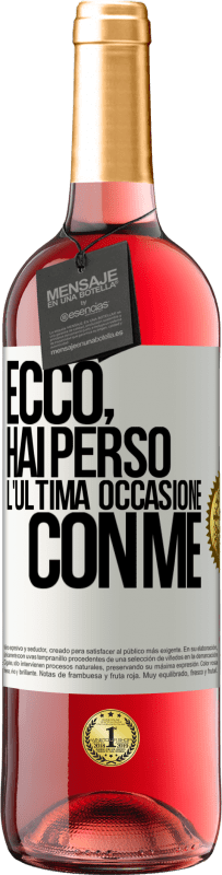 Spedizione Gratuita | Vino rosato Edizione ROSÉ Ecco, hai perso l'ultima occasione con me Etichetta Bianca. Etichetta personalizzabile Vino giovane Raccogliere 2023 Tempranillo