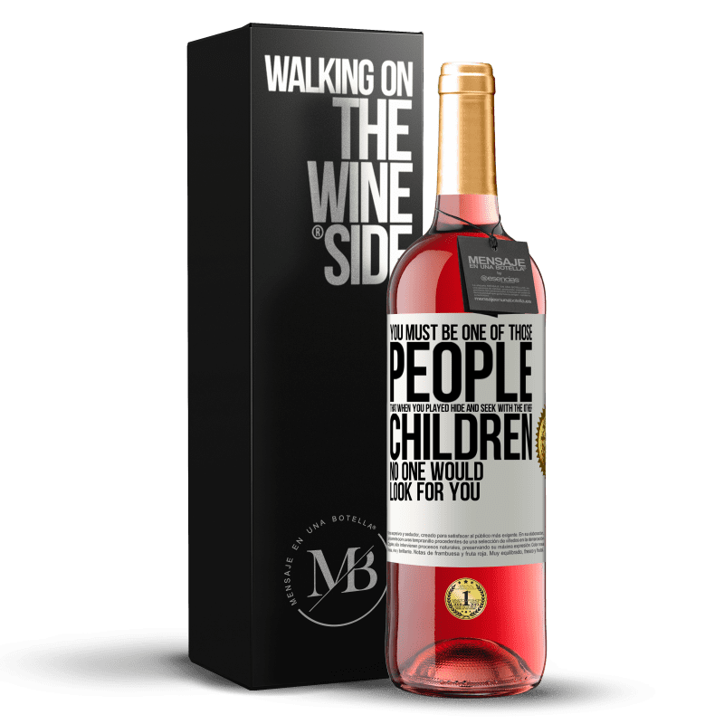 29,95 € Free Shipping | Rosé Wine ROSÉ Edition You must be one of those people that when you played hide and seek with the other children, no one would look for you White Label. Customizable label Young wine Harvest 2024 Tempranillo