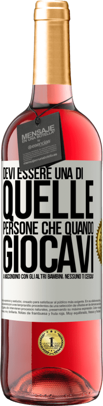 Spedizione Gratuita | Vino rosato Edizione ROSÉ Devi essere una di quelle persone che quando giocavi a nascondino con gli altri bambini, nessuno ti cercava Etichetta Bianca. Etichetta personalizzabile Vino giovane Raccogliere 2023 Tempranillo