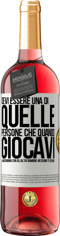 29,95 € | Vino rosato Edizione ROSÉ Devi essere una di quelle persone che quando giocavi a nascondino con gli altri bambini, nessuno ti cercava Etichetta Bianca. Etichetta personalizzabile Vino giovane Raccogliere 2025 Tempranillo