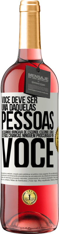29,95 € | Vinho rosé Edição ROSÉ Você deve ser uma daquelas pessoas que, quando brincava de esconde-esconde com as outras crianças, ninguém procurava por você Etiqueta Branca. Etiqueta personalizável Vinho jovem Colheita 2025 Tempranillo