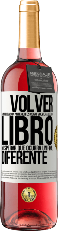 Envío gratis | Vino Rosado Edición ROSÉ Volver a una relación anterior es como volver a leer un libro y esperar que ocurra un final diferente Etiqueta Blanca. Etiqueta personalizable Vino joven Cosecha 2023 Tempranillo