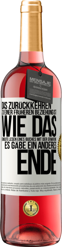 Kostenloser Versand | Roséwein ROSÉ Ausgabe Das Zurückkehren zu einer früheren Beziehung ist, wie das erneute Lesen eines Buches mit der Erwatung, es gäbe ein anderes Ende Weißes Etikett. Anpassbares Etikett Junger Wein Ernte 2023 Tempranillo